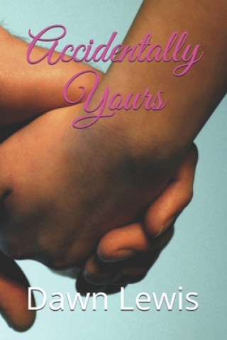 Libro Accidentally Yours Dawn Lewis