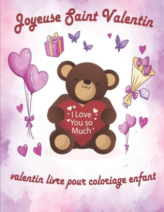 Knjiga Valentin Livre Pour Coloriage Enfant: valentin coloriage livre pour enfants, Joyeuse Saint Valentin Mon Amour, st valentin cadeau pour enfants, idee c Valentin Cadeau Pour Enfant