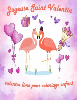 Kniha Valentin Livre Pour Coloriage Enfant: valentin coloriage livre pour enfants, Joyeuse Saint Valentin Mon Amour, st valentin cadeau pour enfants, idee c Valentin Cadeau Pour Enfant