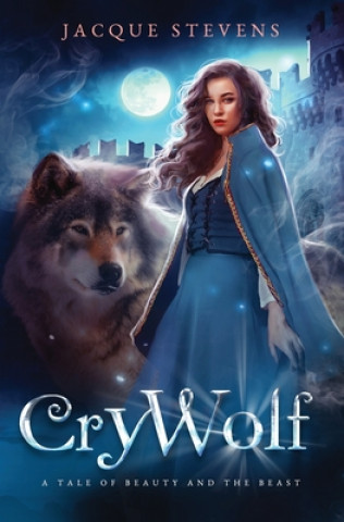 Book Cry Wolf: A Tale of Beauty and the Beast Jacque Stevens