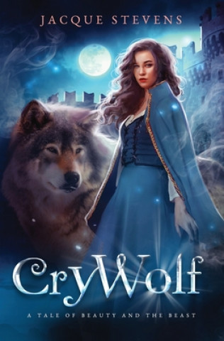 Książka Cry Wolf: A Tale of Beauty and the Beast Jacque Stevens