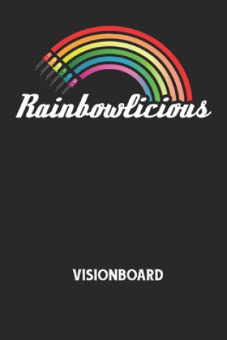 Carte RAINBOWLICIOUS - Visionboard: Halte deine Visionen schriftlich fest und motiviere dich jeden Tag aufs Neue, wenn du das Buch öffnest und das geschri Visionboard Notizbuch