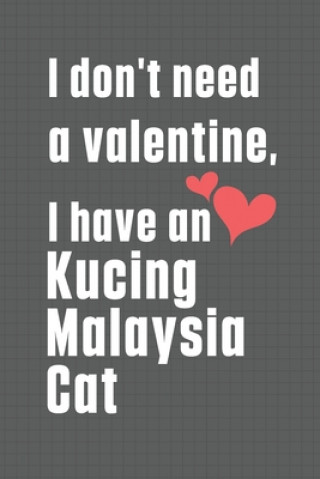 Książka I don't need a valentine, I have a Kucing Malaysia Cat: For Kucing Malaysia Cat Fans Bigtime Publications