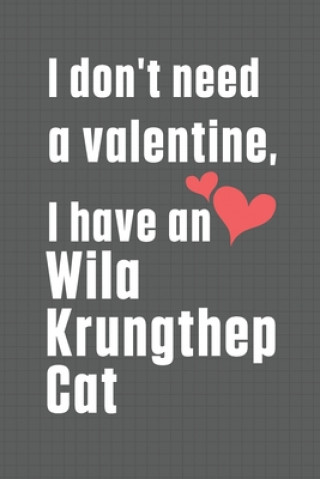 Book I don't need a valentine, I have a Wila Krungthep Cat: For Wila Krungthep Cat Fans Bigtime Publications