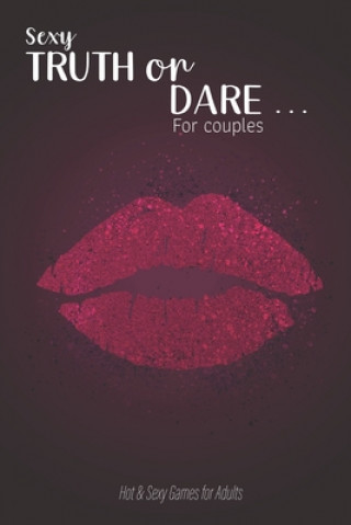 Carte Sexy Truth or Dare ... For couples - Hot & Sexy Games for Adults: Perfect for Valentine's day gift for him or her - Sex Game for Consenting Adults! Ashley's I. Dare You Game Notebooks