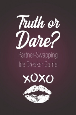 Libro Truth or Dare? - Partner-Swapping Ice Breaker Game: Perfect for Valentine's day gift for him or her - Sex Game for Consenting Adults! Ashley's I. Dare You Game Notebooks