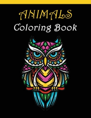Knjiga Animals Coloring Book: For Adults relaxation anti-stress with Elephants, Lions, Owls, Horses, Dogs, Cats, and Many More Animals! Mandala Coloring Book