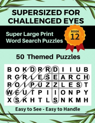 Kniha SUPERSIZED FOR CHALLENGED EYES, Book 12: Super Large Print Word Search Puzzles Nina Porter