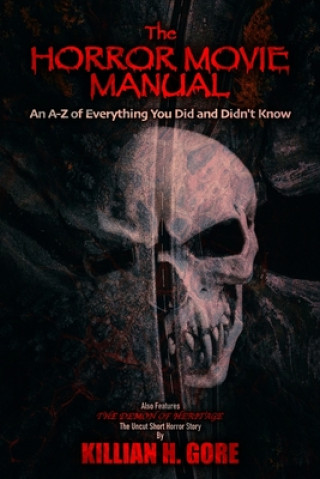 Livre The Horror Movie Manual: An A-Z of Everything You Did and Didn't Know Killian H. Gore