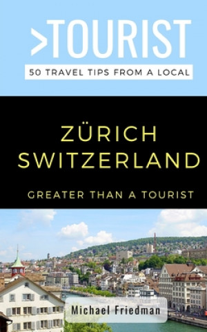 Carte Greater Than a Tourist- Zürich Switzerland: 50 Travel Tips from a Local Greater Than a. Tourist