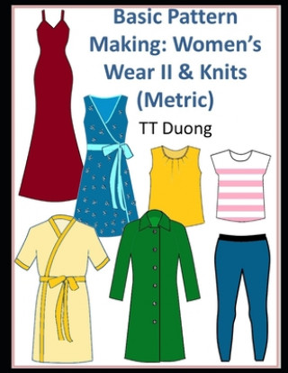 Kniha Basic Pattern Making: Women's Wear II & Knits (Metric) T. T. Duong