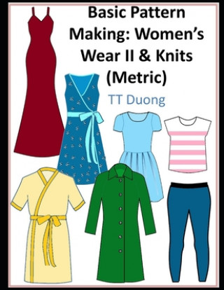 Kniha Basic Pattern Making: Women's Wear II & Knits (Metric) T. T. Duong