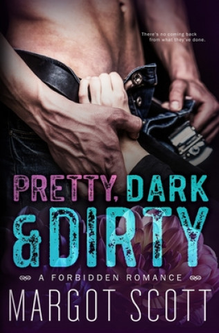 Kniha Pretty, Dark and Dirty: A Forbidden Romance Margot Scott