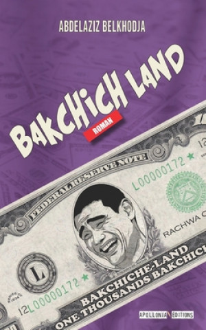 Knjiga Bakchiche Land Abdelaziz Belkhodja