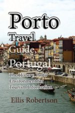 Carte Porto Travel Guide, Portugal: The History, Porto Environment for Tourism Information Ellis Robertson