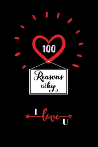 Kniha 100 Reasons Why I Love You: Cute Valentines Day Gifts for Husband and Wife, Couples Gifts for Boyfriend and Girlfriend Rj Creative Village