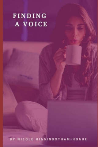 Knjiga Finding A Voice Nicole Higginbotham-Hogue