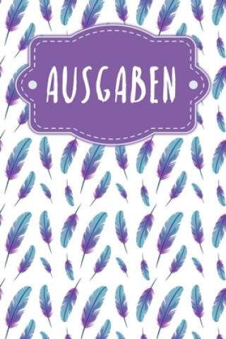 Książka Ausgaben: Haushaltsbuch zum Ausfüllen mit praktischer monatlicher Bilanz - Motiv: Federn Gerda Wagner