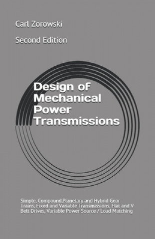 Kniha Design of Mechanical Power Transmission: Simple, Compound, Planetary and Hybrid Gear Trains, Fixed and Variable Transmissions, Flexible Element Drives Carl F. Zorowski