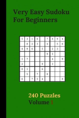 Book Very Easy Sudoku For Beginners 240 Puzzles Volume 1: Very Easy Sudoku Puzzle Books - 240 Sudoku Puzzles For Beginners With Solutions Included - Best-L Eas Smart Publishing