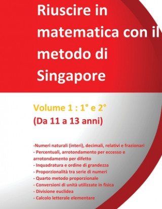 Carte Riuscire in matematica con il metodo di Singapore - Volume 1: 1° e 2° - (Da 11 a 13 anni): Dal semplice al complesso Jérôme Henri Teulieres