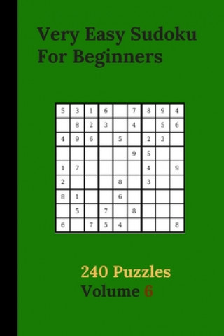 Book Very Easy Sudoku For Beginners 240 Puzzles Volume 6: Very Easy Sudoku Puzzle Books - 240 Sudoku Puzzles For Beginners With Solutions Included - First Eas Smart Publishing