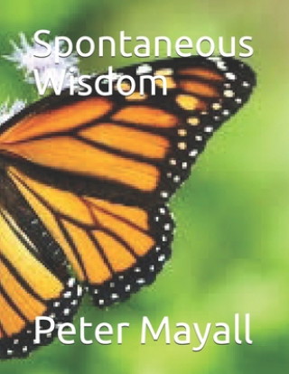 Knjiga Spontaneous Wisdom Peter William Mayall