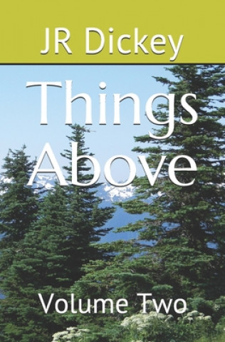 Book Things Above: Volume Two Jr. Dickey
