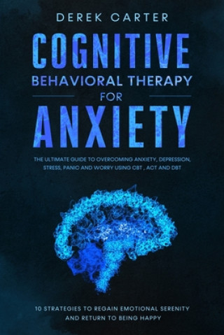 Book Cognitive Behavioral Therapy for Anxiety Derek Carter