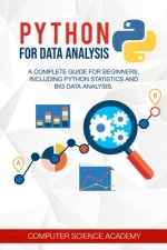 Carte Python for Data Analysis: A Complete Guide for Beginners, Including Python Statistics and Big Data Analysis. Computer Science Academy