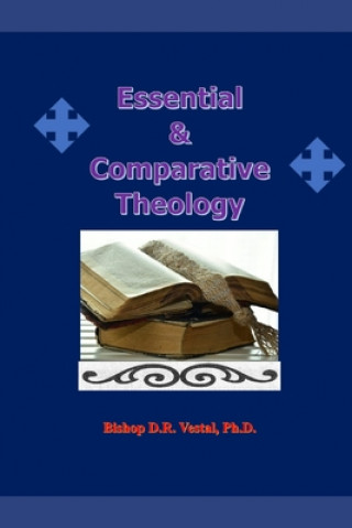 Könyv Essential & Comparative Theology Ph. D. Bishop D. R. Vestal