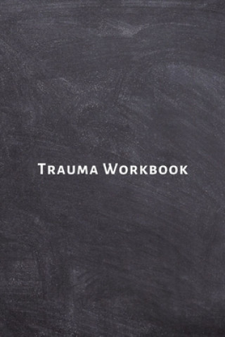 Książka Trauma Workbook: Self help worksheets with techniques, tools and activities for healing traumatic experiences in adults, youth, teens a Lime Health Journals