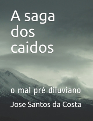 Książka A saga dos caidos: o mal pré diluviano Jose Mario Santos Da Costa