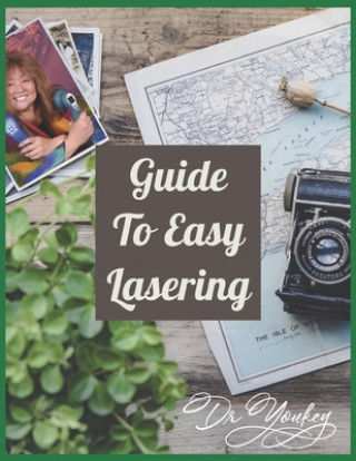 Kniha Guide to Easy Lasering: Frequently Asked Questions By New Laser Owners Youkey