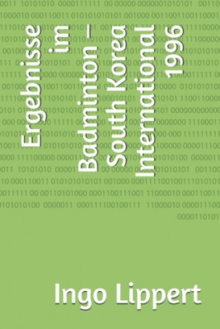 Könyv Ergebnisse im Badminton - South Korea International 1996 Ingo Lippert