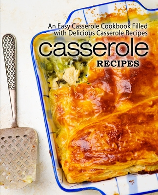 Książka Casserole Recipes: An Easy Casserole Cookbook Filled with Delicious Casserole Recipes (2nd Edition) Booksumo Press