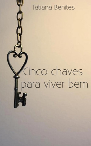 Knjiga Cinco chaves para viver bem Tatiana Benites
