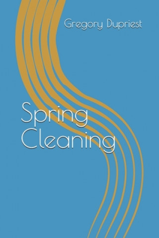 Knjiga Spring Cleaning Gregory Dupriest