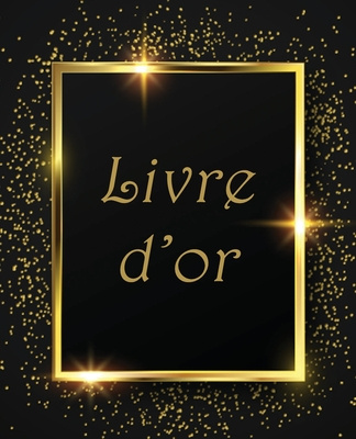 Kniha Livre d'or: Un Beau livre d'or pour de nombreuses occasions, Mariage, Anniversaire, Album photo 100 Pages Des Félicitations. Livre Dor Gold