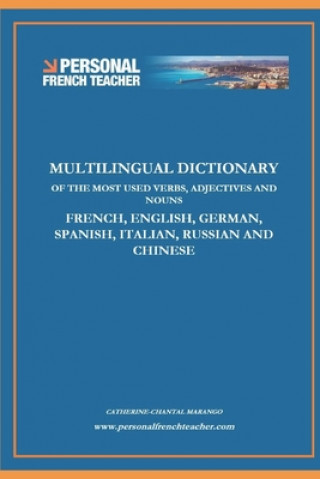 Carte Multilingual Dictionary of the Most Used Verbs, Adjectives and Nouns in French, English, German, Spanish, Italian, Russian and Chinese: Learn the 500 Catherine-Chantal Marango