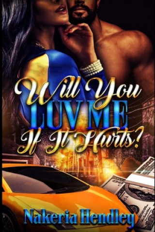 Книга Will You Luv Me If It Hurts Nakeria Hendley