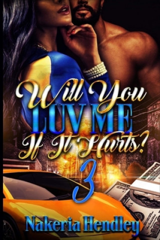 Книга Will You Luv Me If It Hurts 3 Nakeria Hendley