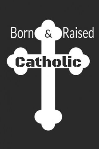Knjiga Born & Raised Catholic Bright Inspired