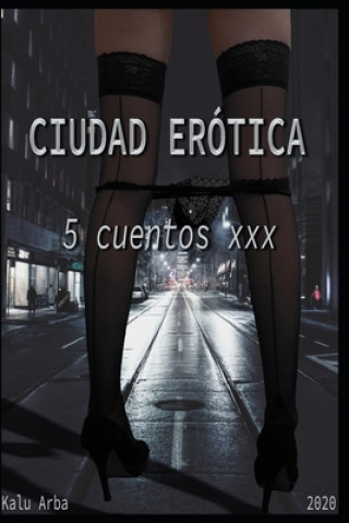 Книга Ciudad Erótica: 5 cuentos XXX Kalu Arba