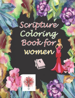 Könyv Scripture Coloring Book for Women: A Christian Coloring Book with Scripture and Bible Verses for Adults Beautiful Faith Press