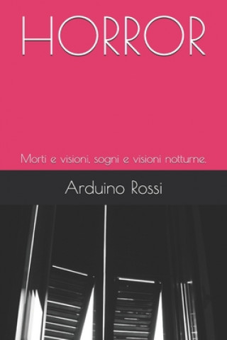 Book Horror: Morti e visioni, sogni e visioni notturne. Arduino Rossi