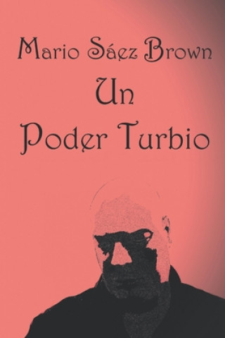 Knjiga Un Poder Turbio Mario Saez