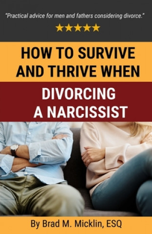 Carte How to Survive and Thrive When Divorcing a Narcissist Brad Micklin