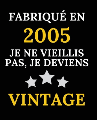 Książka Fabriqué en 2005, Je ne vieillis pas, je deviens Vintage: Le livre d'or de mon anniversaire 15 ans, 100 pages des félicitations et photos de vos invit Cadeau Anniversaire 15 Ans