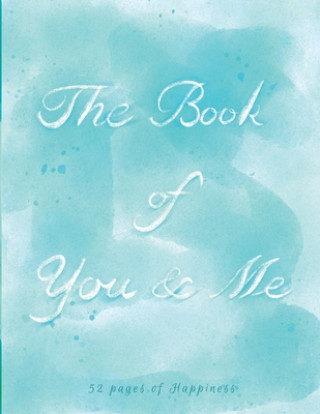 Kniha The Book of You & Me: 52 pages of happiness 52 Pages of Happiness